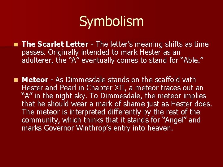 Symbolism n The Scarlet Letter - The letter’s meaning shifts as time passes. Originally