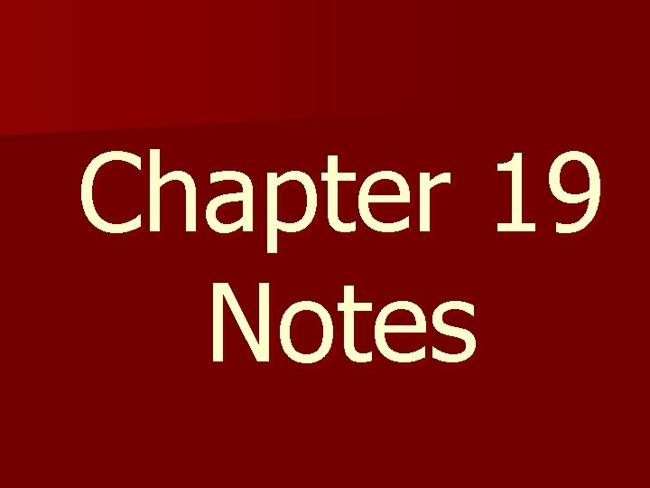 Chapter 19 Notes 