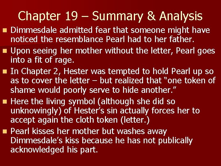 Chapter 19 – Summary & Analysis n n n Dimmesdale admitted fear that someone