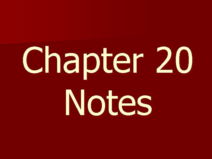 Chapter 20 Notes 