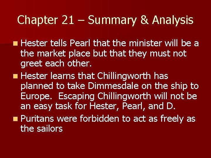 Chapter 21 – Summary & Analysis n Hester tells Pearl that the minister will