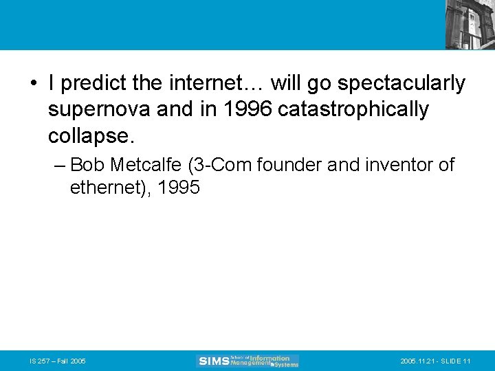  • I predict the internet… will go spectacularly supernova and in 1996 catastrophically