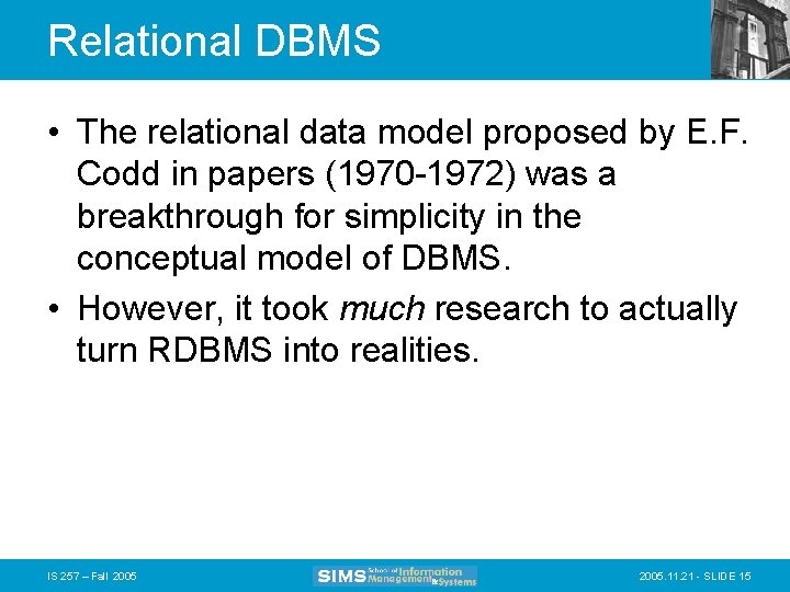 Relational DBMS • The relational data model proposed by E. F. Codd in papers