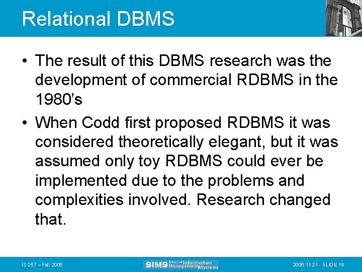 Relational DBMS • The result of this DBMS research was the development of commercial