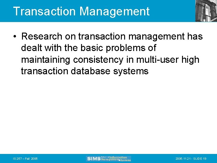 Transaction Management • Research on transaction management has dealt with the basic problems of