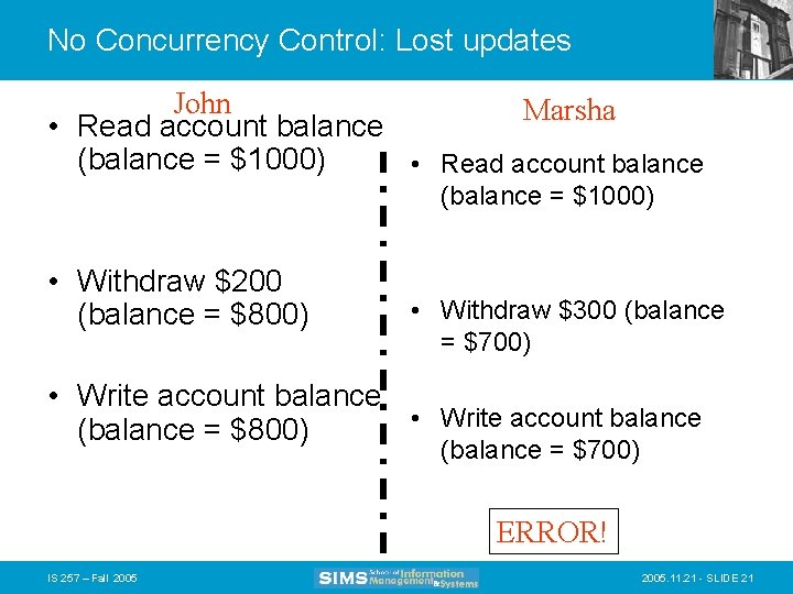 No Concurrency Control: Lost updates John Marsha • Read account balance (balance = $1000)