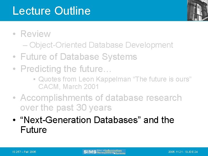 Lecture Outline • Review – Object-Oriented Database Development • Future of Database Systems •