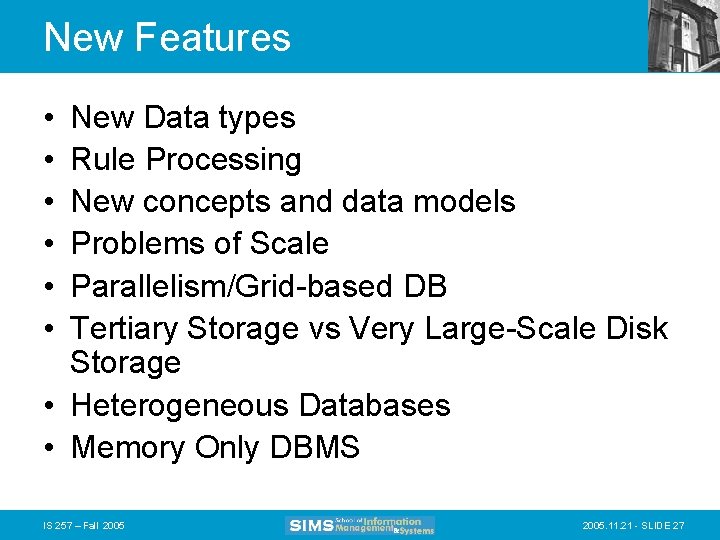 New Features • • • New Data types Rule Processing New concepts and data