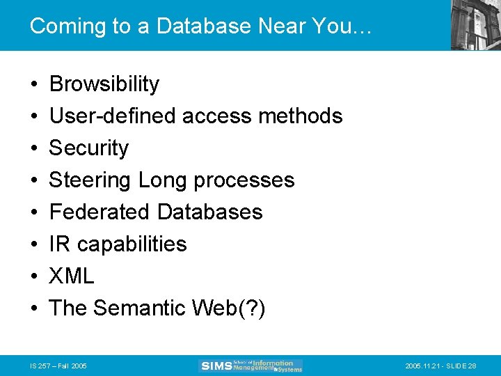 Coming to a Database Near You… • • Browsibility User-defined access methods Security Steering