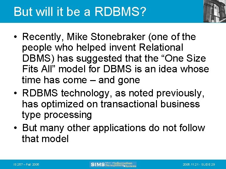 But will it be a RDBMS? • Recently, Mike Stonebraker (one of the people