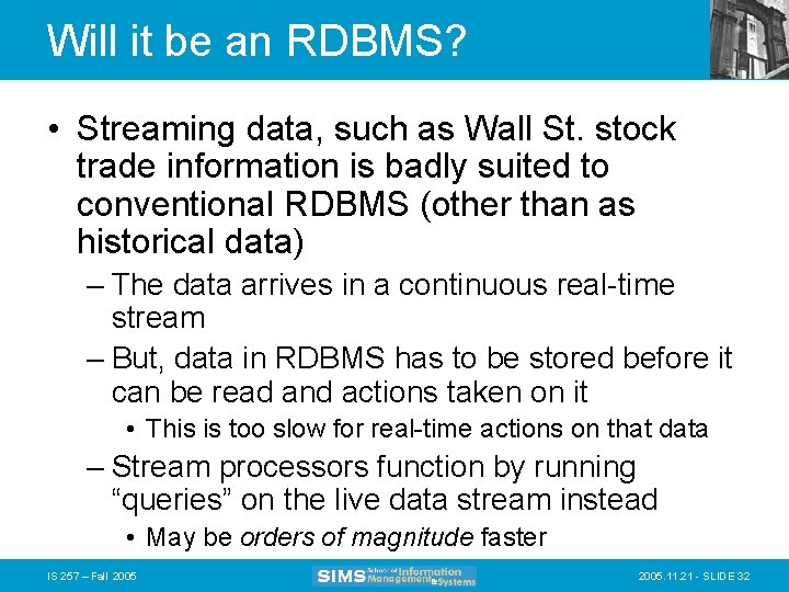 Will it be an RDBMS? • Streaming data, such as Wall St. stock trade