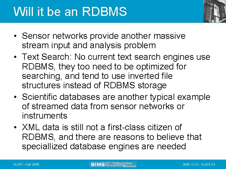 Will it be an RDBMS • Sensor networks provide another massive stream input and