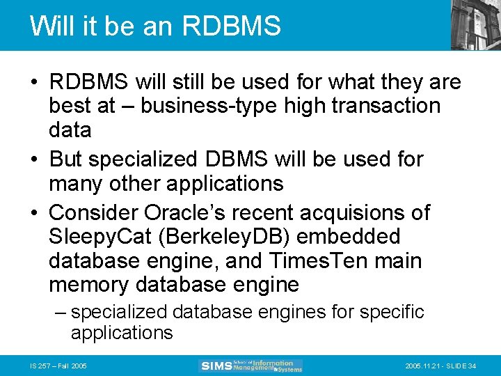 Will it be an RDBMS • RDBMS will still be used for what they