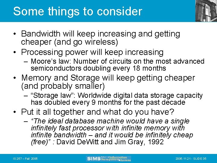 Some things to consider • Bandwidth will keep increasing and getting cheaper (and go