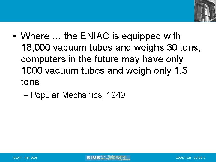  • Where … the ENIAC is equipped with 18, 000 vacuum tubes and