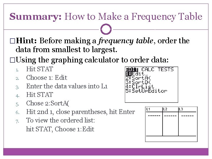 Summary: How to Make a Frequency Table �Hint: Before making a frequency table, order