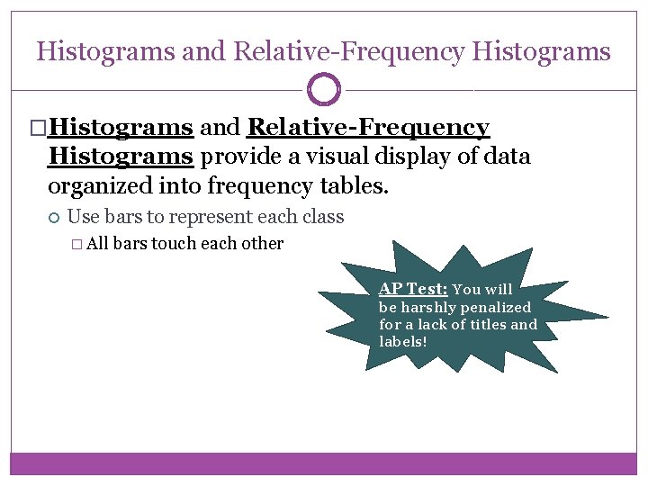 Histograms and Relative-Frequency Histograms �Histograms and Relative-Frequency Histograms provide a visual display of data
