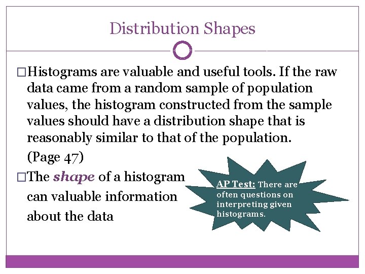 Distribution Shapes �Histograms are valuable and useful tools. If the raw data came from