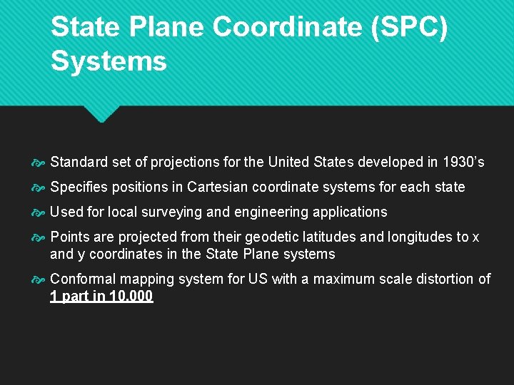 State Plane Coordinate (SPC) Systems Standard set of projections for the United States developed