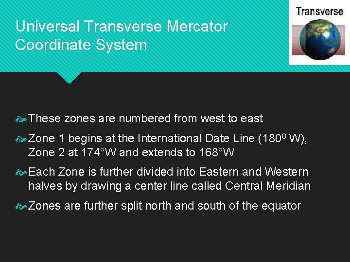 Universal Transverse Mercator Coordinate System These zones are numbered from west to east Zone