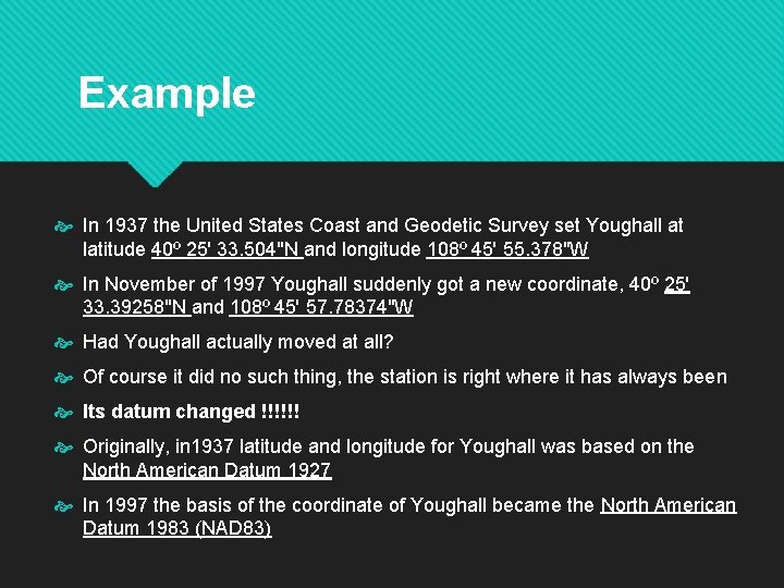 Example In 1937 the United States Coast and Geodetic Survey set Youghall at latitude