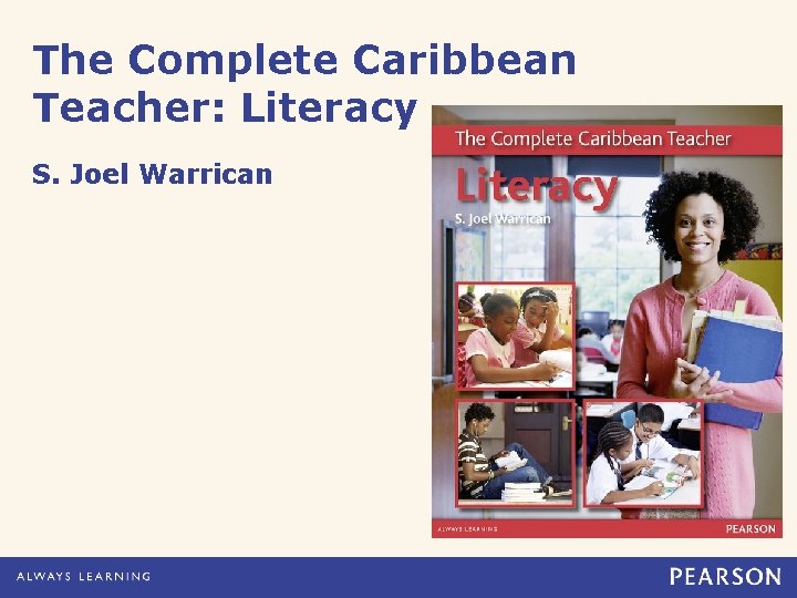 The Complete Caribbean Teacher: Literacy S. Joel Warrican 