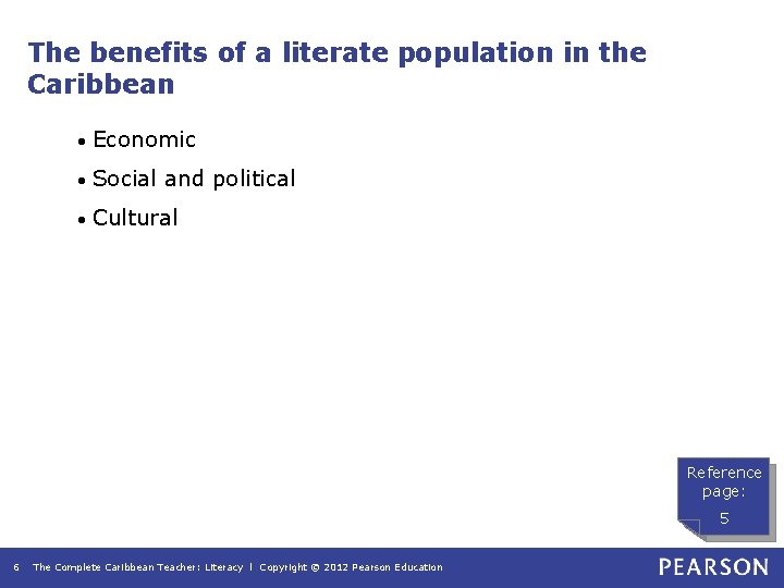The benefits of a literate population in the Caribbean • Economic • Social and