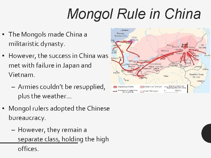 Mongol Rule in China • The Mongols made China a militaristic dynasty. • However,