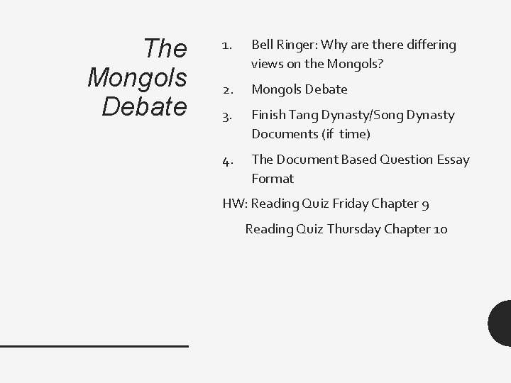 The Mongols Debate 1. Bell Ringer: Why are there differing views on the Mongols?