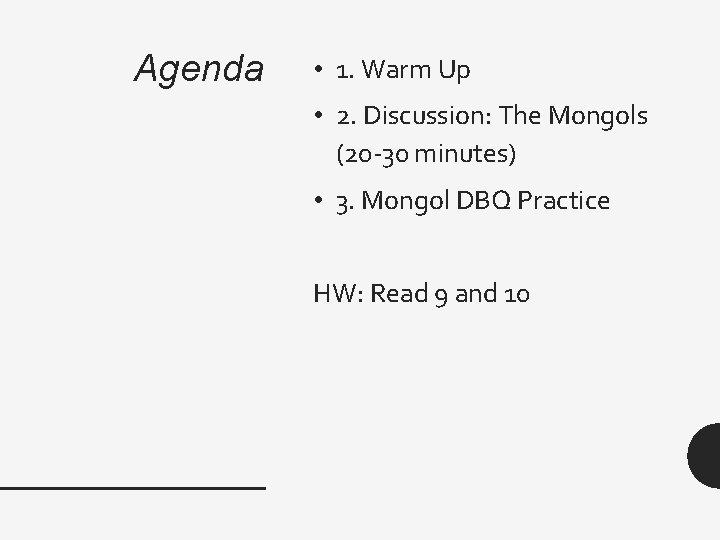 Agenda • 1. Warm Up • 2. Discussion: The Mongols (20 -30 minutes) •