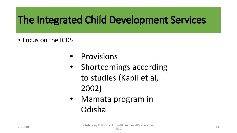 The Integrated Child Development Services • Focus on the ICDS • Provisions • Shortcomings