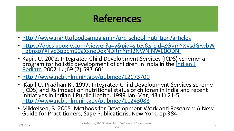 References • http: //www. righttofoodcampaign. in/pre-school-nutrition/articles • https: //docs. google. com/viewer? a=v&pid=sites&srcid=ZGVm. YXVsd. GRvb.