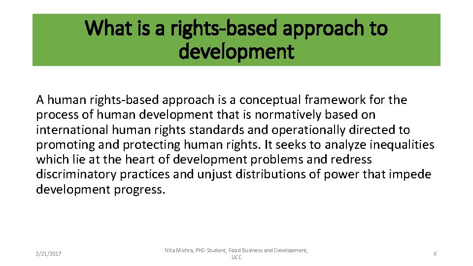 What is a rights-based approach to development A human rights-based approach is a conceptual
