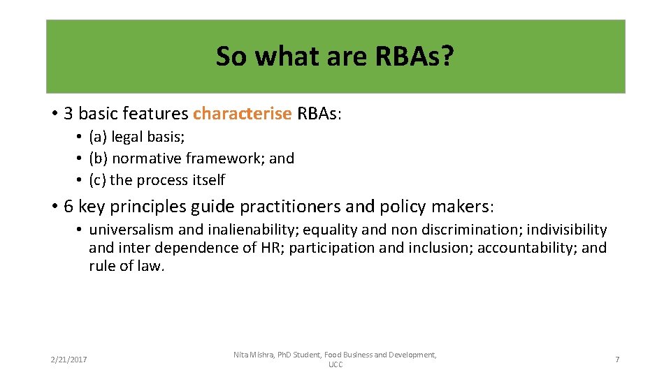 So what are RBAs? • 3 basic features characterise RBAs: • (a) legal basis;