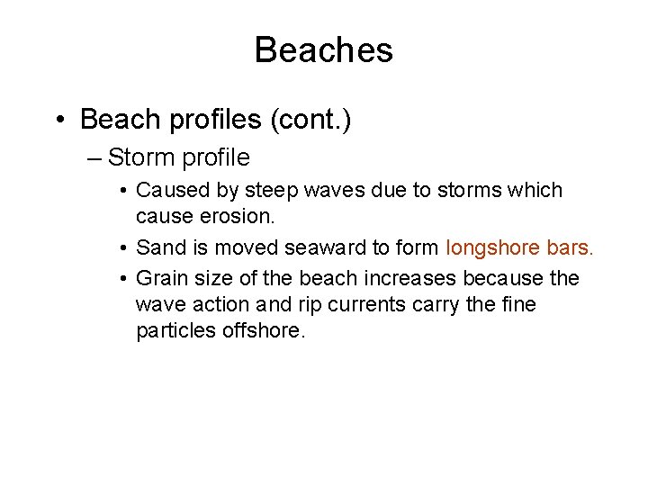 Beaches • Beach profiles (cont. ) – Storm profile • Caused by steep waves