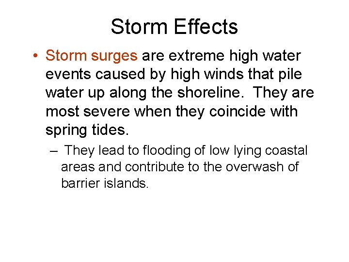 Storm Effects • Storm surges are extreme high water events caused by high winds