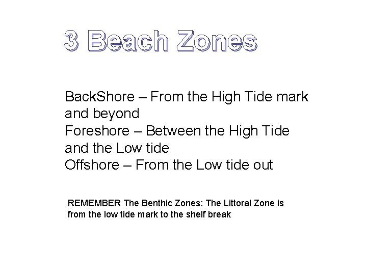 3 Beach Zones Back. Shore – From the High Tide mark and beyond Foreshore