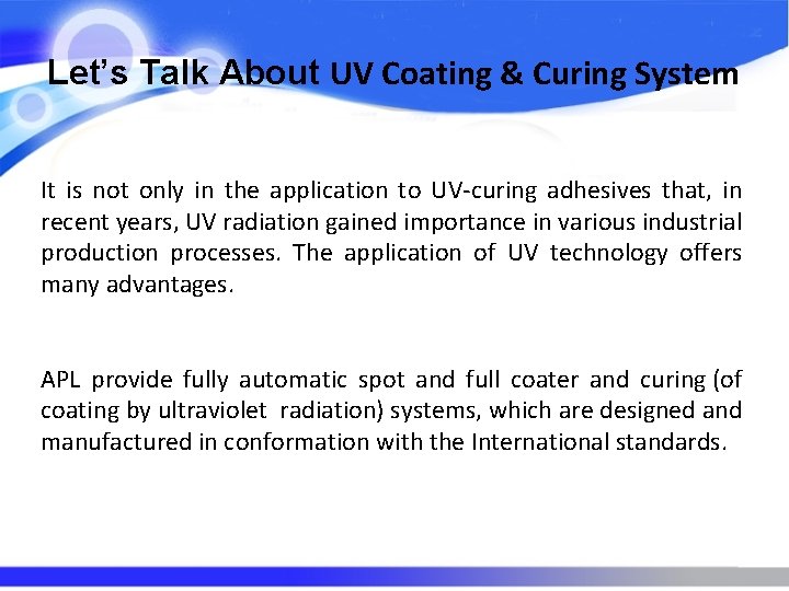 Let’s Talk About UV Coating & Curing System It is not only in the