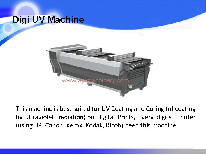 Digi UV Machine This machine is best suited for UV Coating and Curing (of