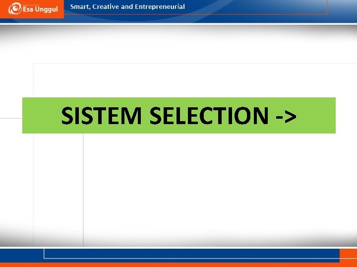 SISTEM SELECTION -> 