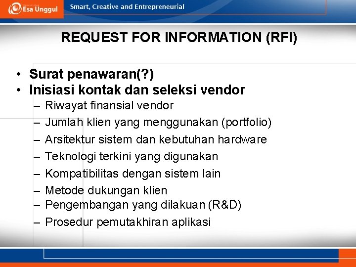 REQUEST FOR INFORMATION (RFI) • Surat penawaran(? ) • Inisiasi kontak dan seleksi vendor