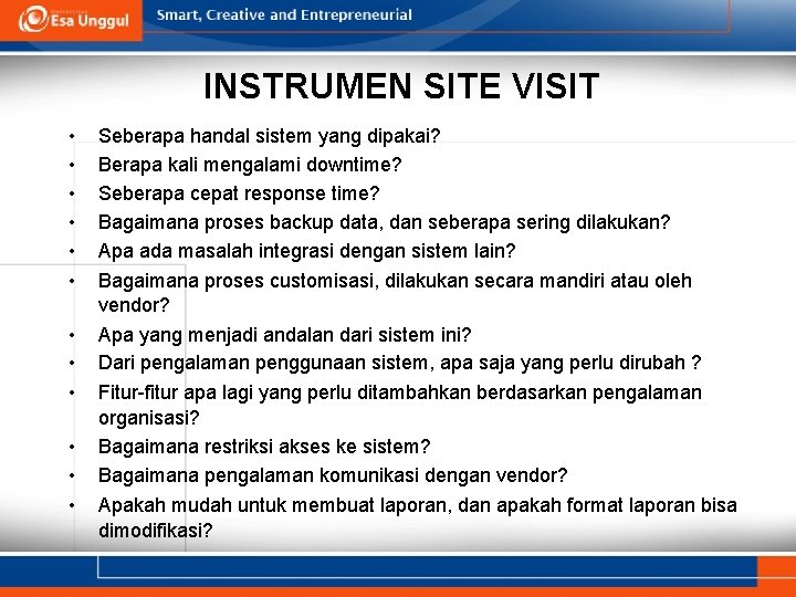 INSTRUMEN SITE VISIT • • • Seberapa handal sistem yang dipakai? Berapa kali mengalami