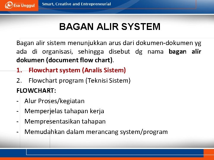 BAGAN ALIR SYSTEM Bagan alir sistem menunjukkan arus dari dokumen-dokumen yg ada di organisasi,