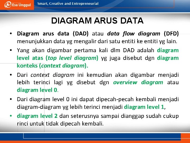 DIAGRAM ARUS DATA • Diagram arus data (DAD) atau data flow diagram (DFD) menunjukkan