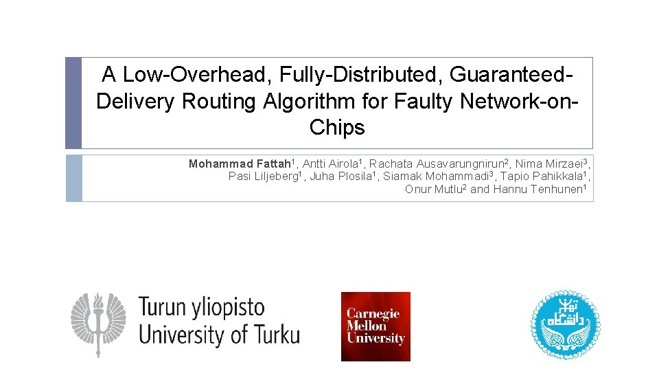A Low-Overhead, Fully-Distributed, Guaranteed. Delivery Routing Algorithm for Faulty Network-on. Chips Mohammad Fattah 1,