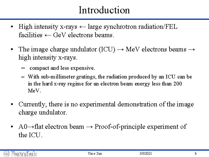 Introduction • High intensity x-rays ← large synchrotron radiation/FEL facilities ← Ge. V electrons