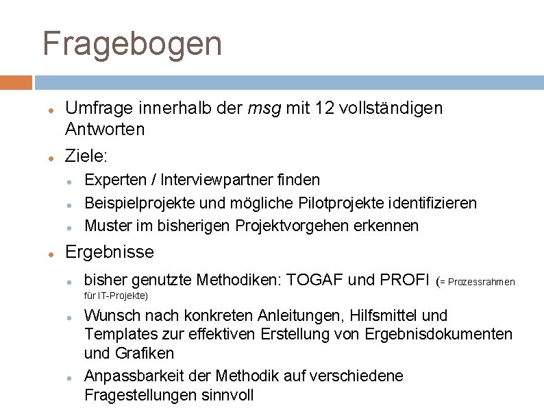 Fragebogen Umfrage innerhalb der msg mit 12 vollständigen Antworten Ziele: Experten / Interviewpartner finden