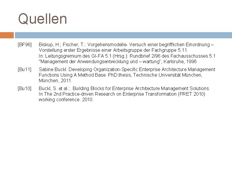 Quellen [BF 96] Biskup, H. ; Fischer, T. : Vorgehensmodelle- Versuch einer begrifflichen Einordnung