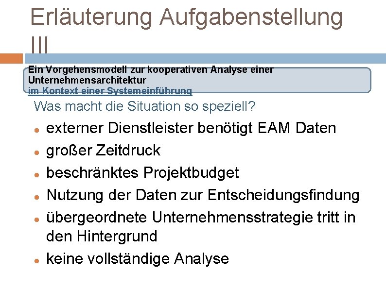 Erläuterung Aufgabenstellung III Ein Vorgehensmodell zur kooperativen Analyse einer Unternehmensarchitektur im Kontext einer Systemeinführung