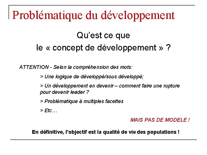 Problématique du développement Qu’est ce que le « concept de développement » ? ATTENTION